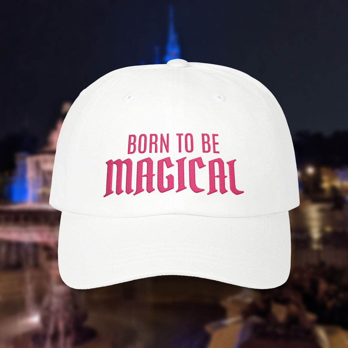 Embroidered "Born To Be Magical" Hat