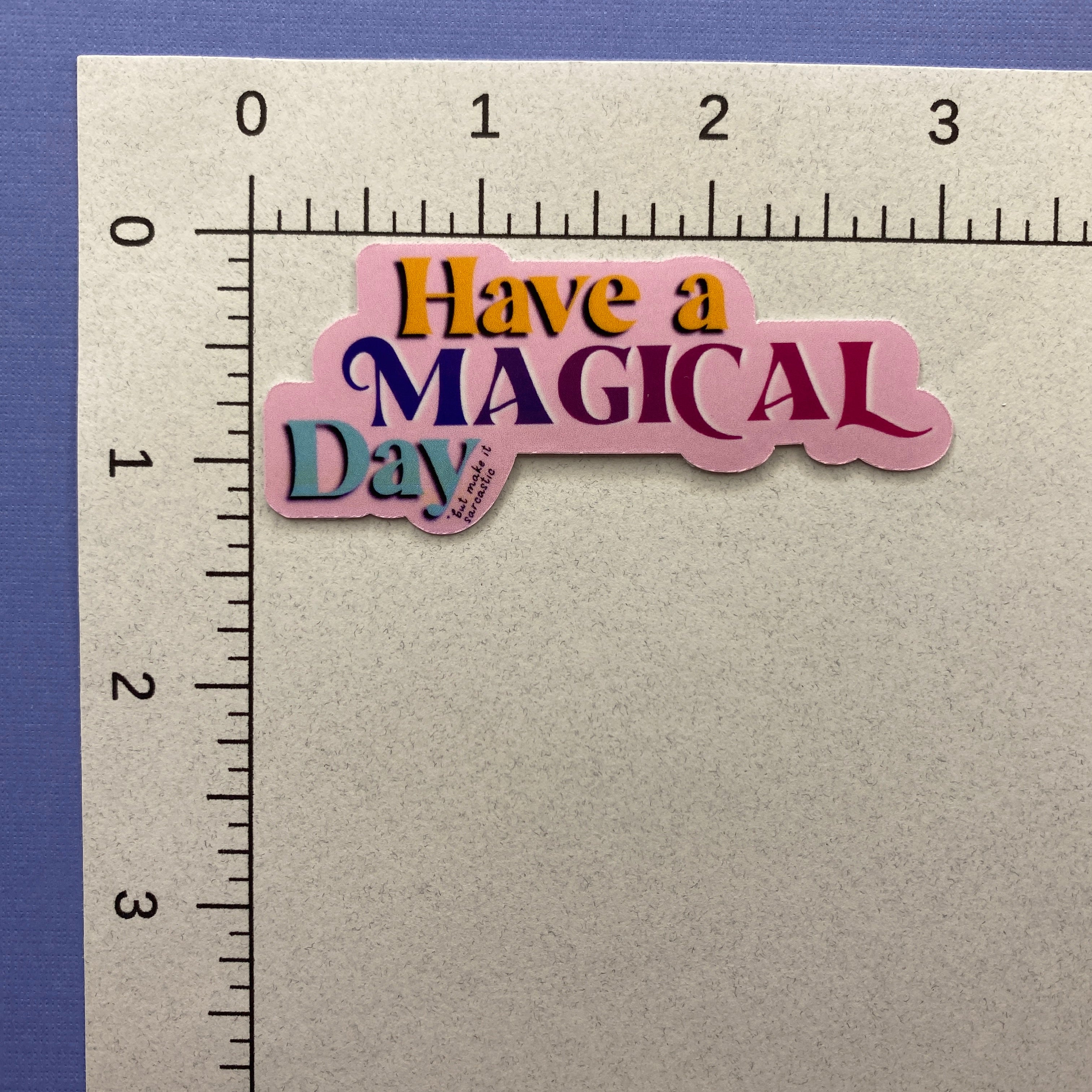 Sarcastic Have a Magical Day Sticker
